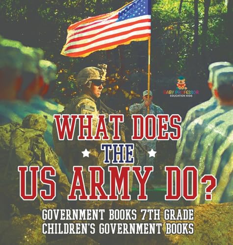 What Does the US Army Do? Government Books 7th Grade | Children's Government Books