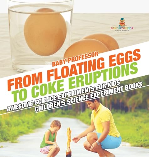 From Floating Eggs to Coke Eruptions - Awesome Science Experiments for Kids | Children's Science Experiment Books