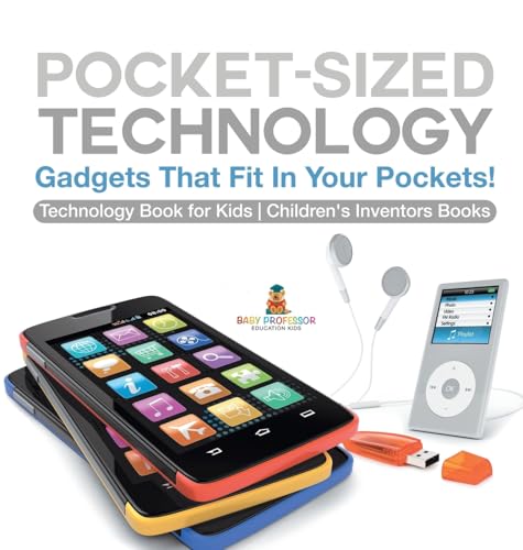 Pocket-Sized Technology - Gadgets That Fit In Your Pockets! Technology Book for Kids | Children's Inventors Books