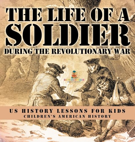 The Life of a Soldier During the Revolutionary War - US History Lessons for Kids | Children's American History