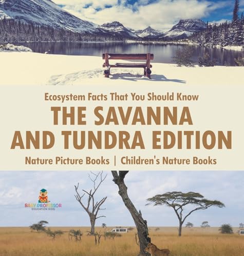 Ecosystem Facts That You Should Know - The Savanna and Tundra Edition - Nature Picture Books | Children's Nature Books