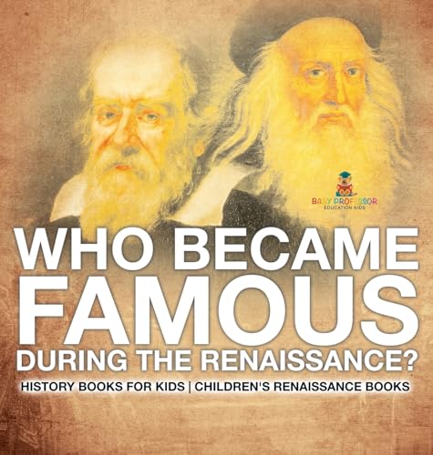 Who Became Famous during the Renaissance? History Books for Kids | Children's Renaissance Books