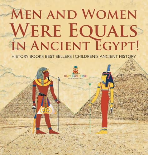 Men and Women Were Equals in Ancient Egypt! History Books Best Sellers | Children's Ancient History