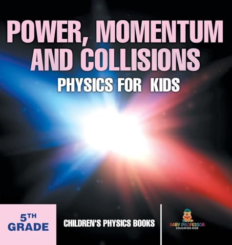 Power, Momentum and Collisions - Physics for Kids - 5th Grade | Children's Physics Books