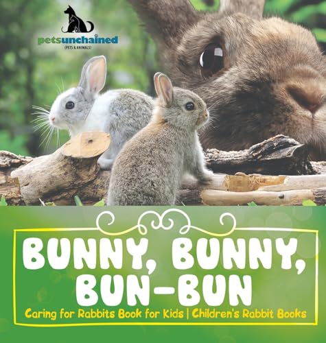 Bunny, Bunny, Bun-Bun - Caring for Rabbits Book for Kids | Children's Rabbit Books