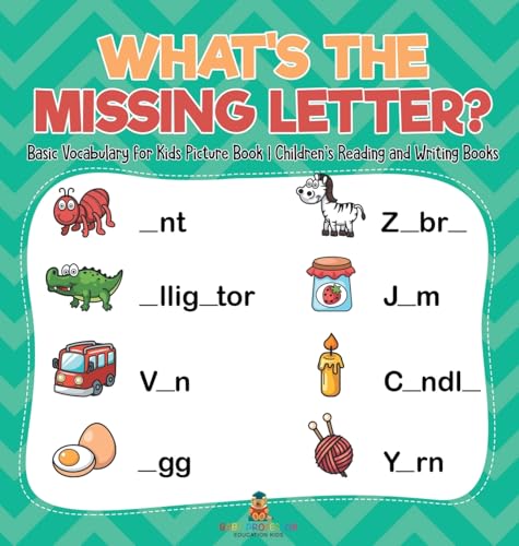What's The Missing Letter? Basic Vocabulary for Kids Picture Book | Children's Reading and Writing Books
