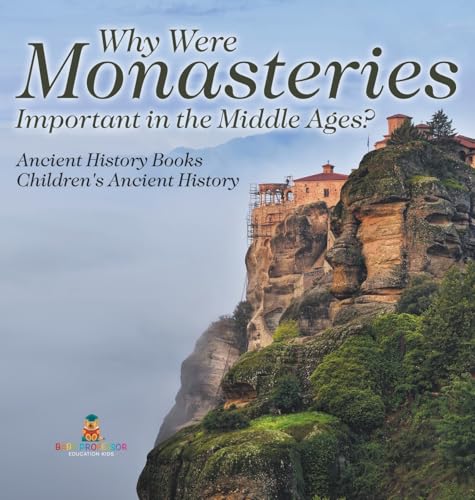 Why Were Monasteries Important in the Middle Ages? Ancient History Books | Children's Ancient History