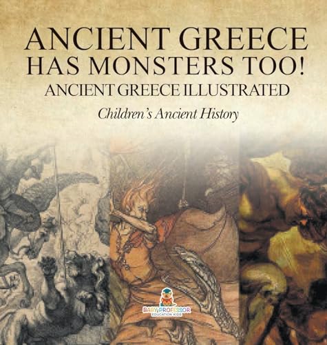 Ancient Greece Has Monsters Too! Ancient Greece Illustrated | Children's Ancient History