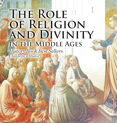 The Role of Religion and Divinity in the Middle Ages - History Book Best Sellers | Children's History