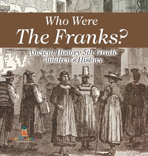 Who Were The Franks? Ancient History 5th Grade | Children's History