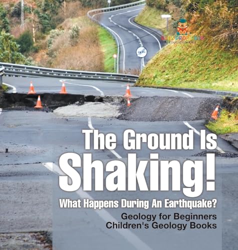 The Ground Is Shaking! What Happens During An Earthquake? Geology for Beginners| Children's Geology Books