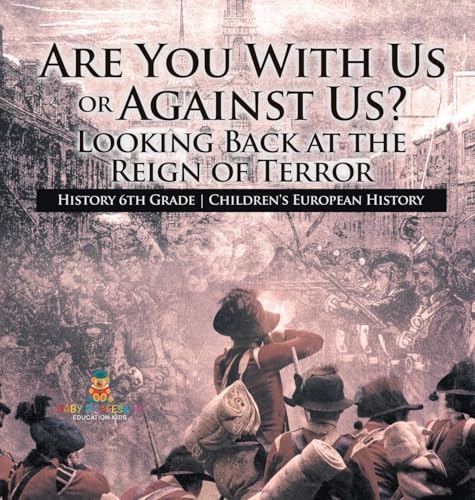 Are You With Us or Against Us? Looking Back at the Reign of Terror - History 6th Grade | Children's European History