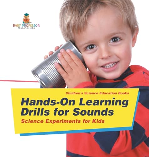 Hands-On Learning Drills for Sounds - Science Experiments for Kids | Children's Science Education books