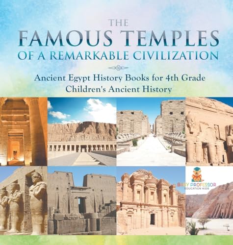 The Famous Temples of a Remarkable Civilization - Ancient Egypt History Books for 4th Grade | Children's Ancient History