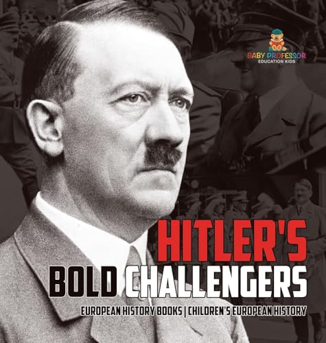 Hitler's Bold Challengers - European History Books | Children's European History