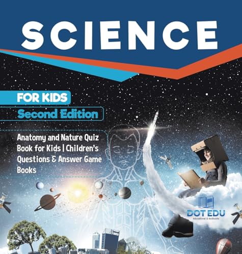 Science for Kids Second Edition | Anatomy and Nature Quiz Book for Kids | Children's Questions & Answer Game Books