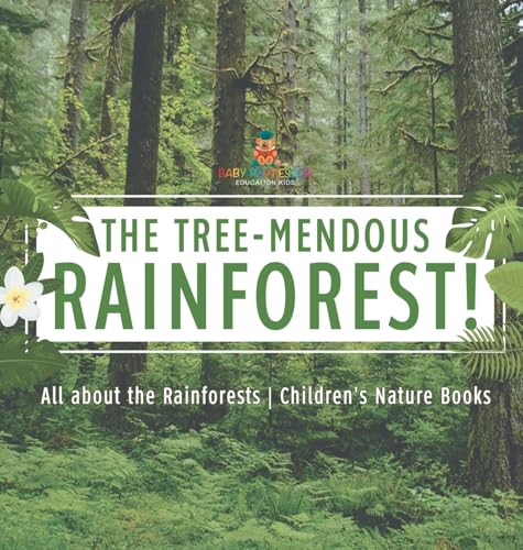 The Tree-Mendous Rainforest! All about the Rainforests | Children's Nature Books