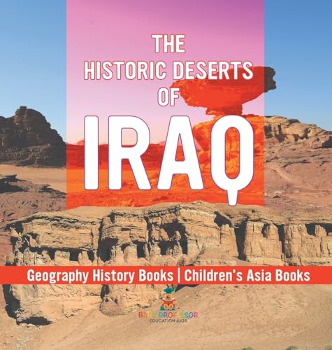 The Historic Deserts of Iraq - Geography History Books | Children's Asia Books