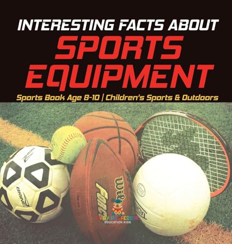 Interesting Facts about Sports Equipment - Sports Book Age 8-10 | Children's Sports & Outdoors