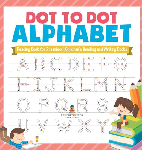 Dot to Dot Alphabet - Reading Book for Preschool | Children's Reading and Writing Books