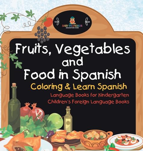 Fruits, Vegetables and Food in Spanish - Coloring & Learn Spanish - Language Books for Kindergarten | Children's Foreign Language Books