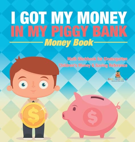 I Got My Money In My Piggy Bank - Money Book - Math Workbook for Kindergarten | Children's Money & Saving Reference