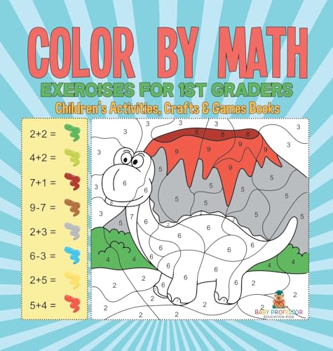 Color by Math Exercises for 1st Graders | Children's Activities, Crafts & Games Books