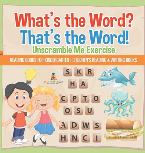 What's the Word? That's the Word! Unscramble Me Exercises - Reading Books for Kindergarten | Children's Reading & Writing Books
