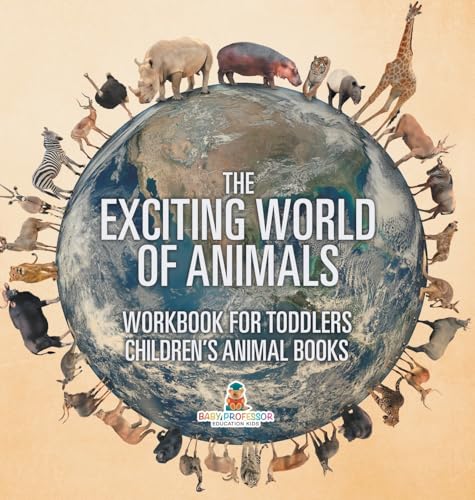 The Exciting World of Animals - Workbook for Toddlers | Children's Animal Books