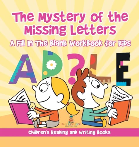 The Mystery of the Missing Letters - A Fill In The Blank Workbook for Kids | Children's Reading and Writing Books