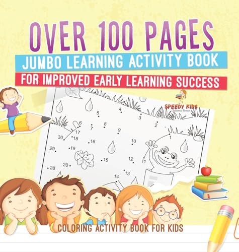 Coloring Activity Book for Kids.Over 100 Pages Jumbo Learning Activity Book for Improved Early Learning Success (Coloring and Dot to Dot Exercises)