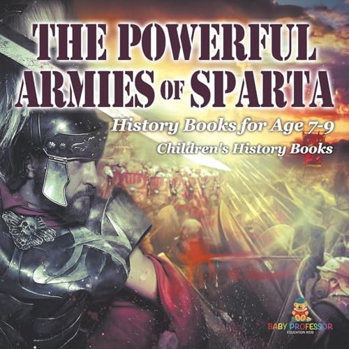 The Powerful Armies of Sparta - History Books for Age 7-9 | Children's History Books