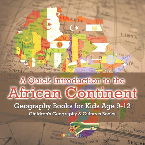 A Quick Introduction to the African Continent - Geography Books for Kids Age 9-12 | Children's Geography & Culture Books