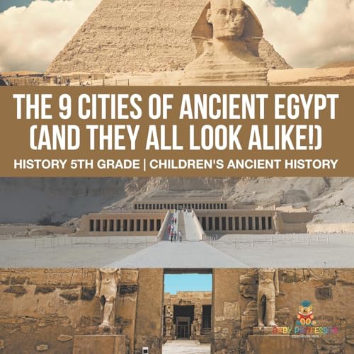 The 9 Cities of Ancient Egypt (And They All Look Alike!) - History 5th Grade | Children's Ancient History