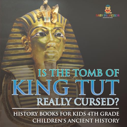Is The Tomb of King Tut Really Cursed? History Books for Kids 4th Grade | Children's Ancient History