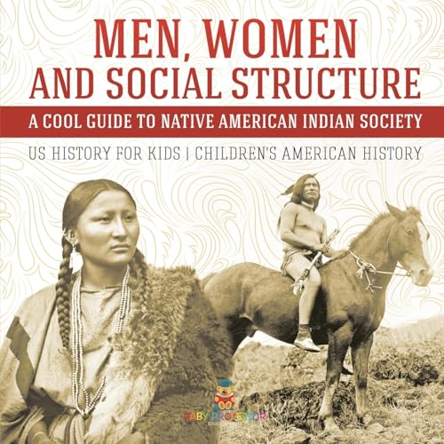 Men, Women and Social Structure - A Cool Guide to Native American Indian Society - US History for Kids | Children's American History