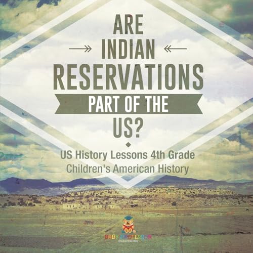 Are Indian Reservations Part of the US? US History Lessons 4th Grade | Children's American History