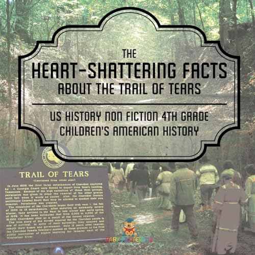 The Heart-Shattering Facts about the Trail of Tears - US History Non Fiction 4th Grade | Children's American History
