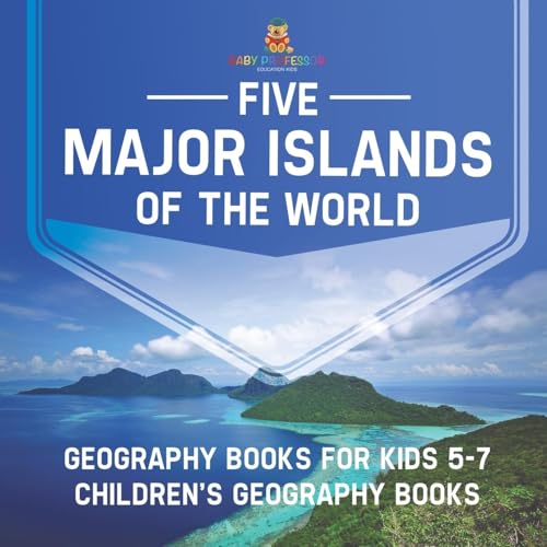 Five Major Islands of the World - Geography Books for Kids 5-7 | Children's Geography Books