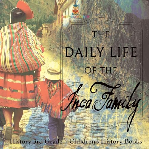 The Daily Life of the Inca Family - History 3rd Grade | Children's History Books
