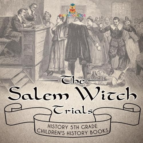 The Salem Witch Trials - History 5th Grade | Children's History Books