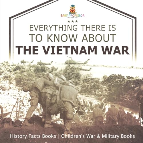 Everything There Is to Know about the Vietnam War - History Facts Books | Children's War & Military Books