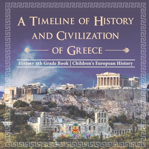 A Timeline of History and Civilizations of Greece - History 4th Grade Book | Children's European History