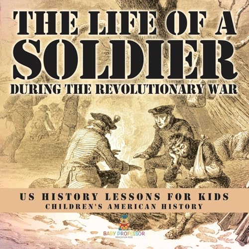 The Life of a Soldier During the Revolutionary War - US History Lessons for Kids | Children's American History