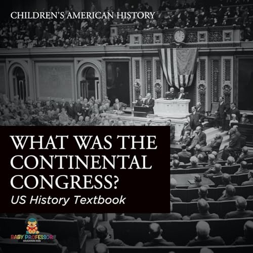 What was the Continental Congress? US History Textbook | Children's American History