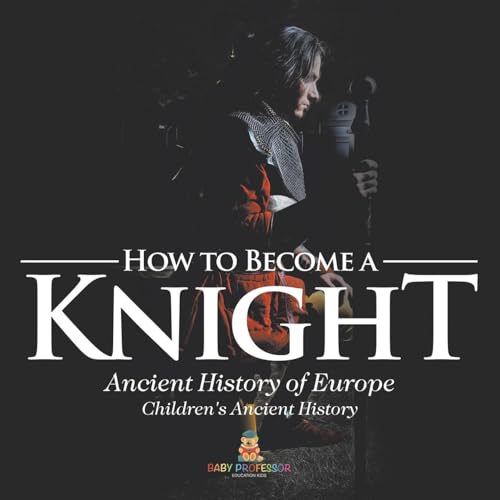 How to Become a Knight - Ancient History of Europe | Children's Ancient History