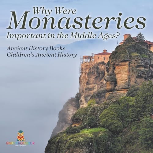 Why Were Monasteries Important in the Middle Ages? Ancient History Books | Children's Ancient History