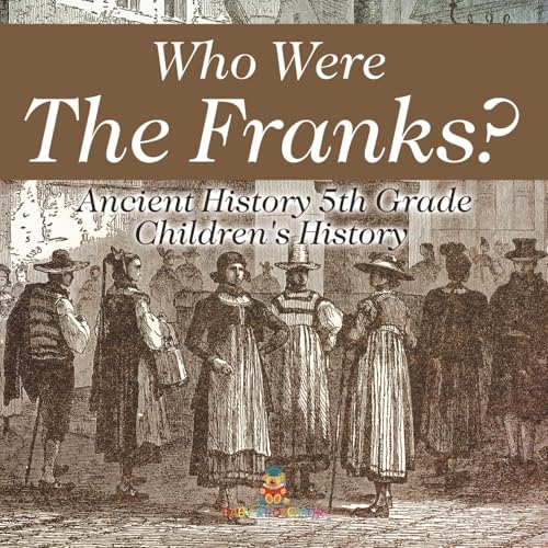 Who Were The Franks? Ancient History 5th Grade | Children's History