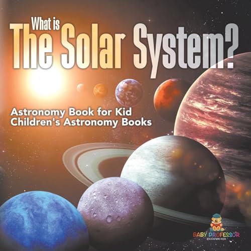 What is The Solar System? Astronomy Book for Kids | Children's Astronomy Books