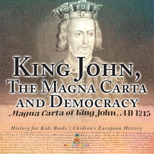 King John, The Magna Carta and Democracy - History for Kids Books | Chidren's European History